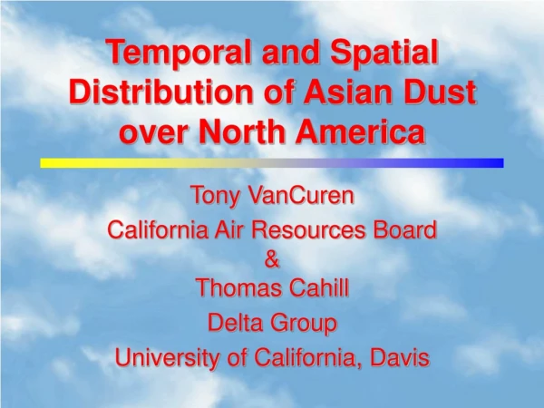 Temporal and Spatial Distribution of Asian Dust over North America