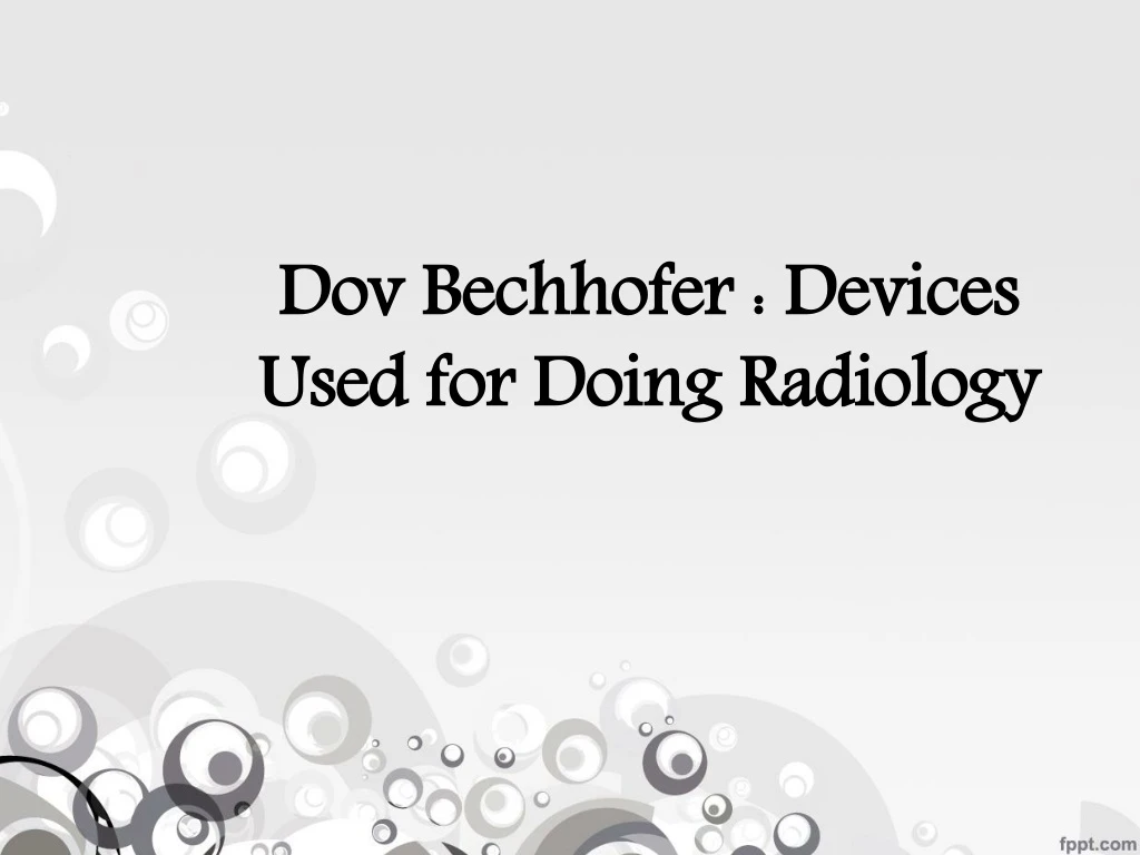 dov bechhofer devices used for doing radiology