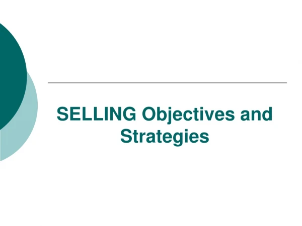 SELLING Objectives and Strategies
