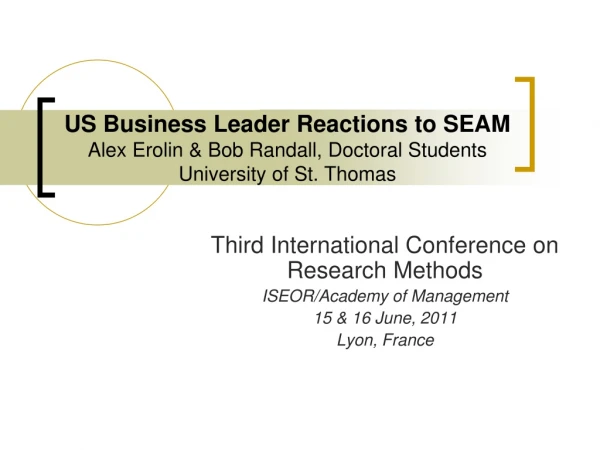 Third International Conference on Research Methods ISEOR/Academy of Management 15 &amp; 16 June, 2011