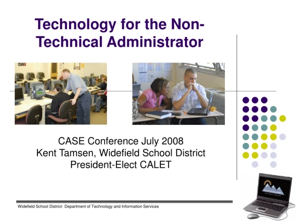 Technology for the Non- Technical Administrator