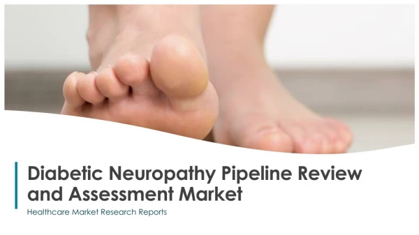 Diabetic neuropathy pipeline review and assessment market