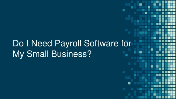 Do I Need Payroll Software for My Small Business?