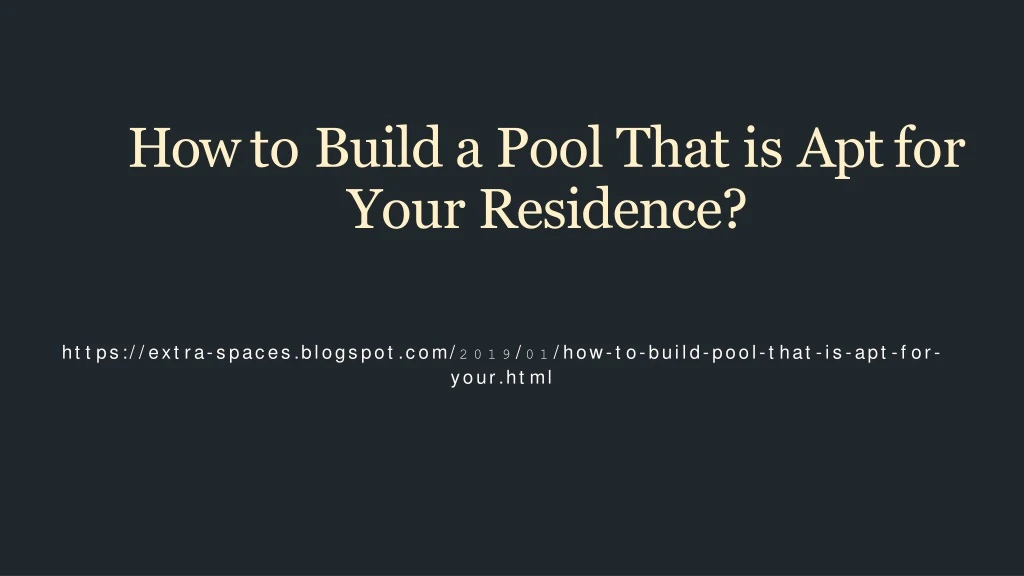 how to build a pool that is apt for your residence