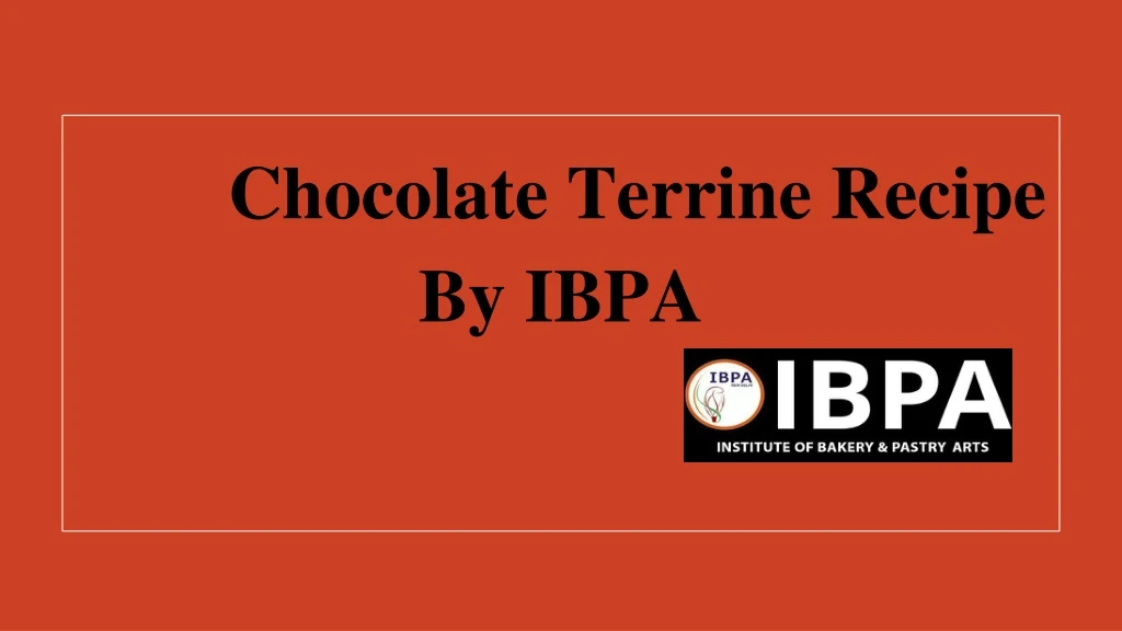chocolate terrine recipe by ibpa