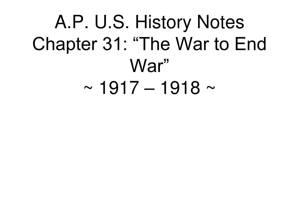 a p u s history notes chapter 31 the war to end war 1917 1918