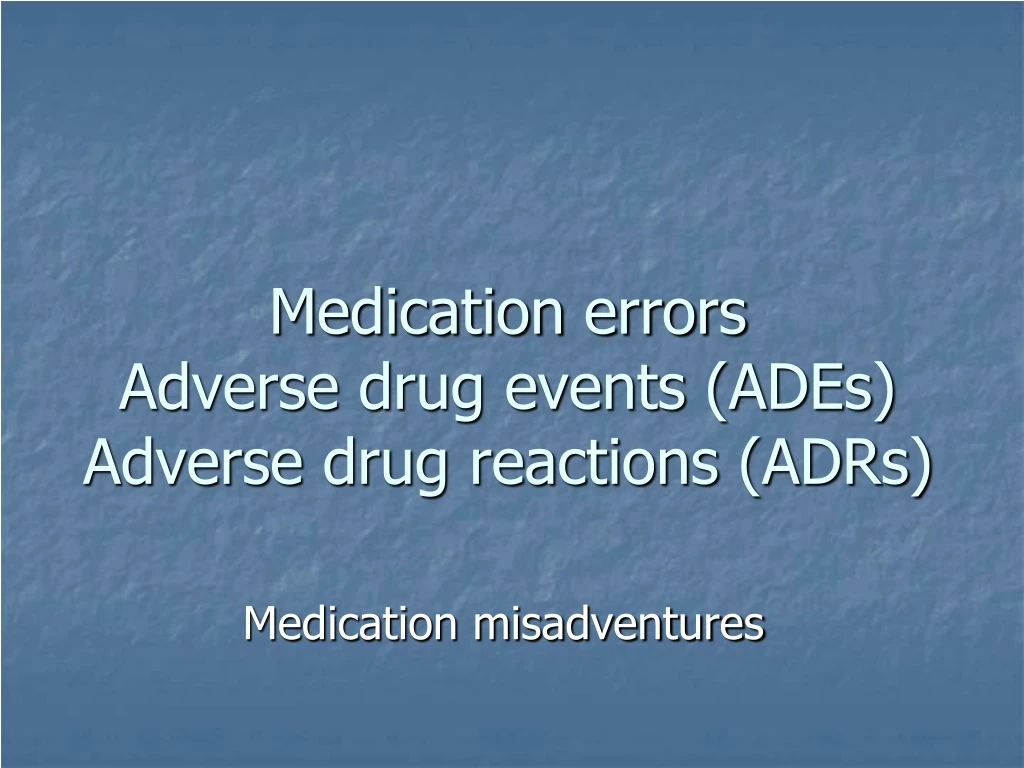 medication errors adverse drug events ades adverse drug reactions adrs
