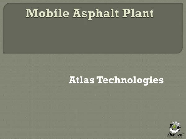Mobile Asphalt Drum Mix Plants - Atlas Technologies
