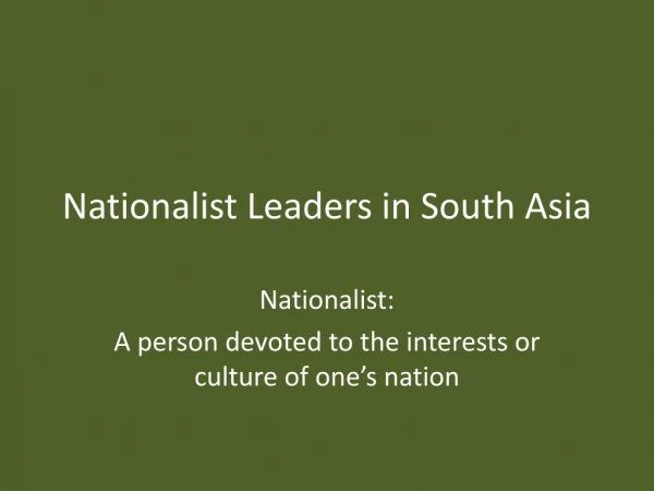 Nationalist Leaders in South Asia