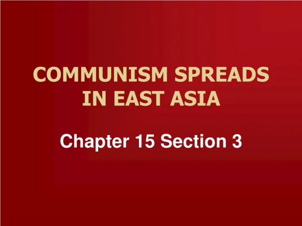 COMMUNISM SPREADS IN EAST ASIA