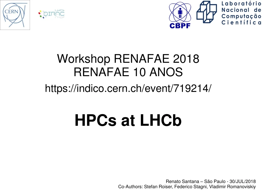 workshop renafae 2018 renafae 10 anos https indico cern ch event 719214 hpcs at lhcb