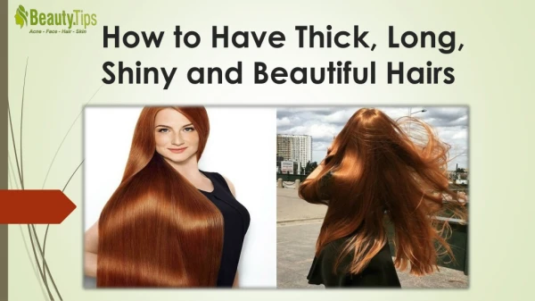 How to Have Thick, Long, Shiny and Beautiful Hairs