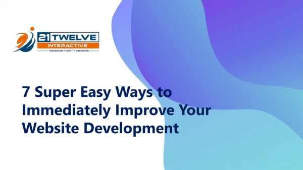 7 Super Easy Ways to Immediately Improve Your Website Development