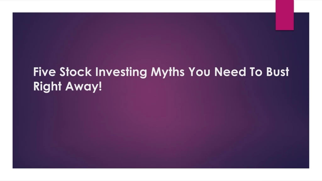 five stock investing myths you need to bust right away