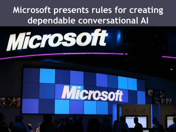 Microsoft presents rules for creating dependable conversational AI