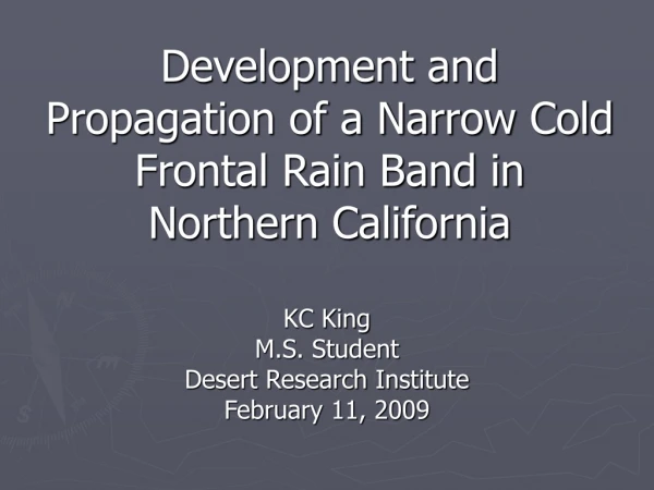 Development and Propagation of a Narrow Cold Frontal Rain Band in Northern California