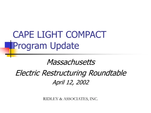 CAPE LIGHT COMPACT Program Update