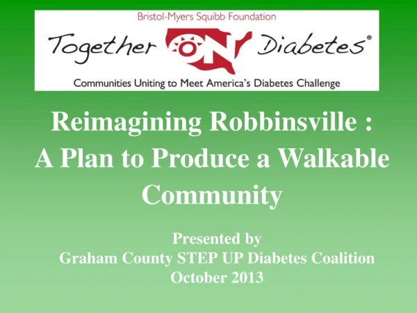 Presented by Graham County STEP UP Diabetes Coalition October 2013