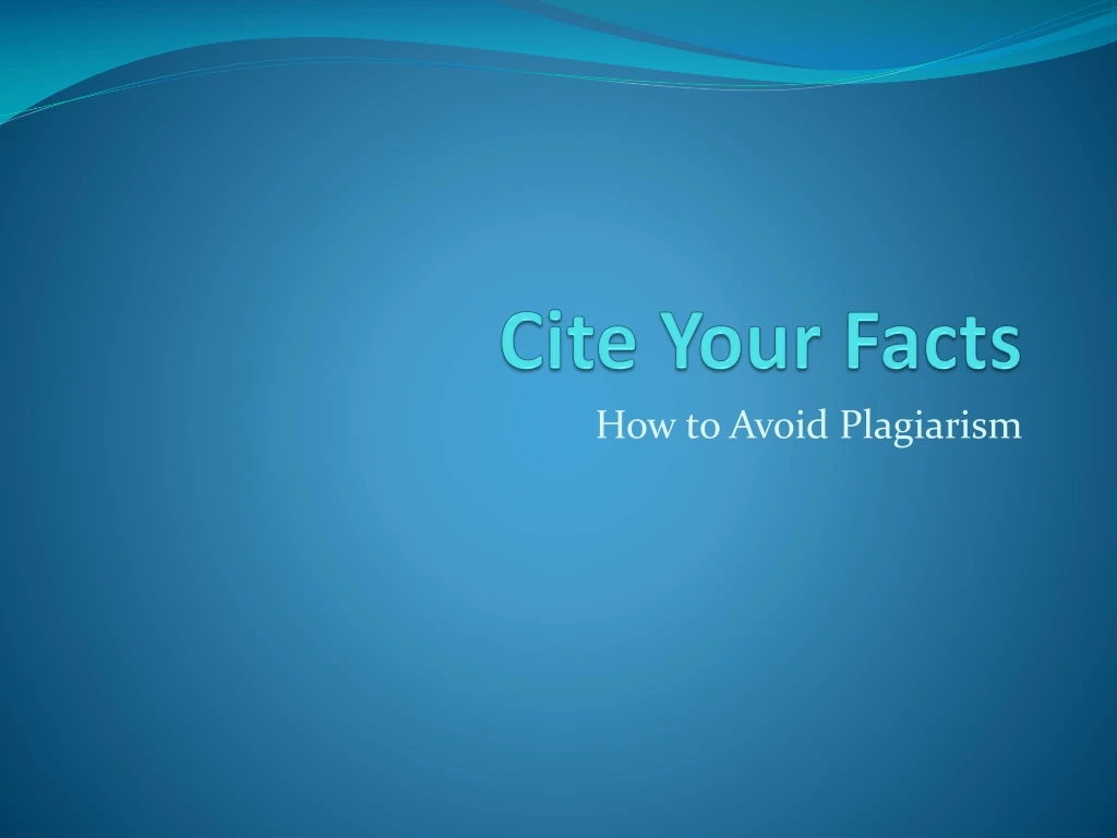 cite your facts