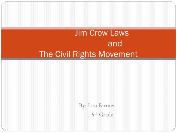 Jim Crow Laws 			and The Civil Rights Movement