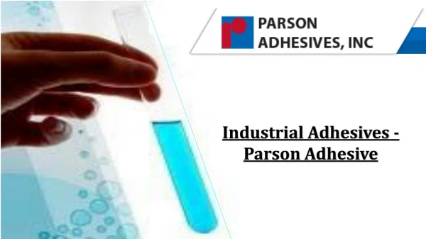 Industrial Adhesives - Parson Adhesive