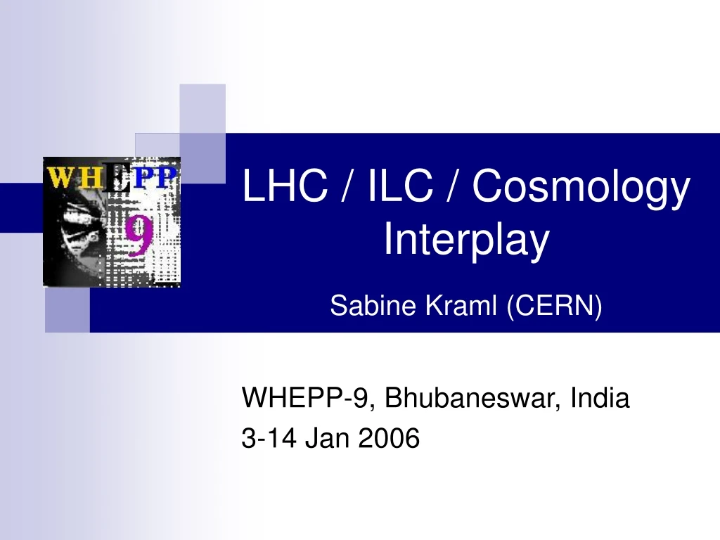 lhc ilc cosmology interplay sabine kraml cern