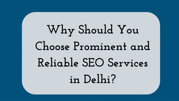 Why should you choose prominent and reliable seo services in delhi?