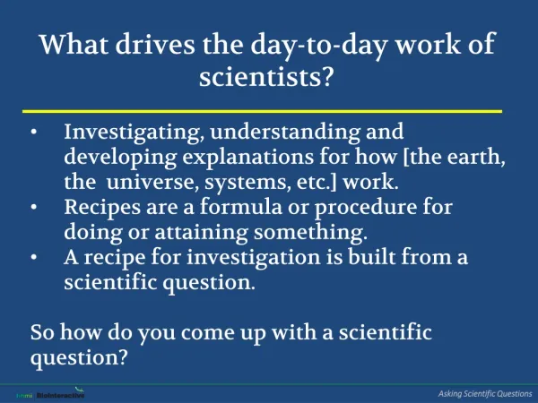 What drives the day-to-day work of scientists?