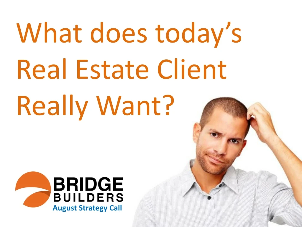 what does today s real estate client really want