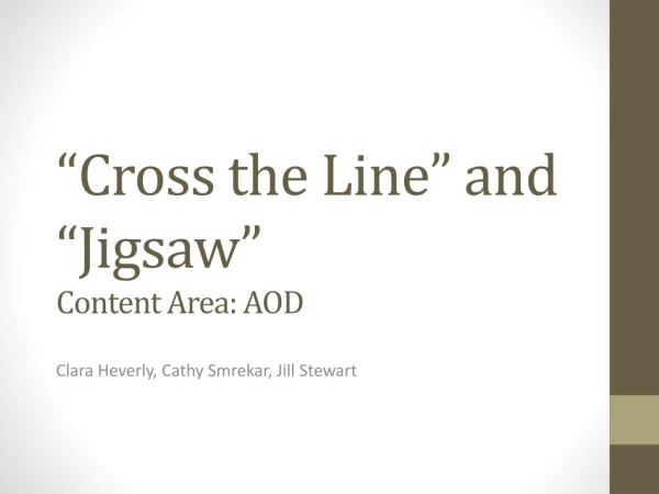 “Cross the Line” and “Jigsaw” Content Area: AOD