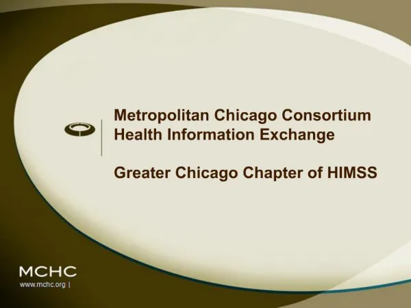 Metropolitan Chicago Consortium Health Information Exchange Greater Chicago Chapter of HIMSS