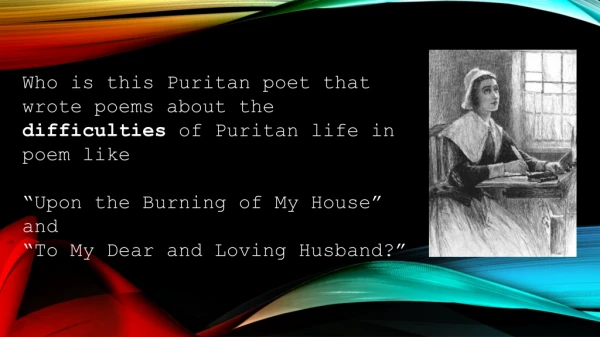 Who is this Puritan poet that wrote poems about the difficulties of Puritan life in poem like