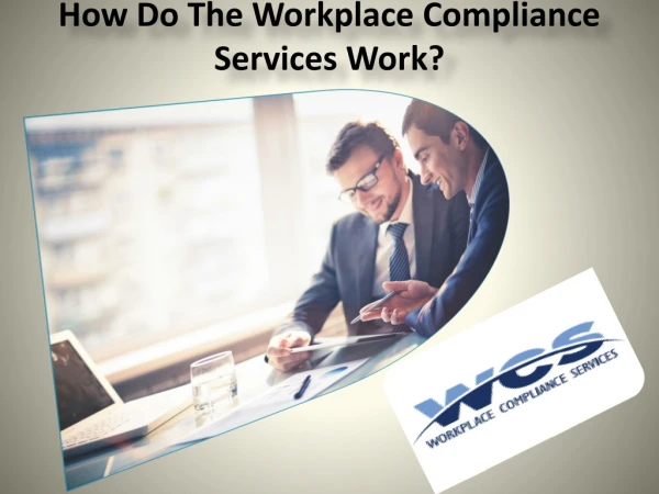 How Do The Workplace Compliance Services Work?