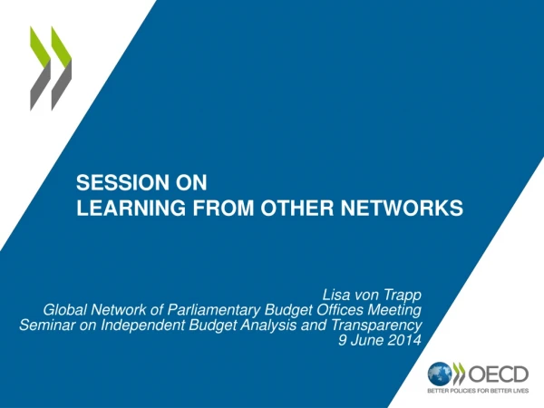 Session on Learning from other networks
