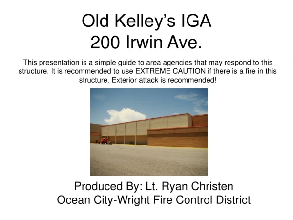 Old Kelley’s IGA 200 Irwin Ave.