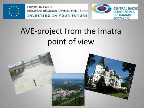 AVE-project from the Imatra point of view
