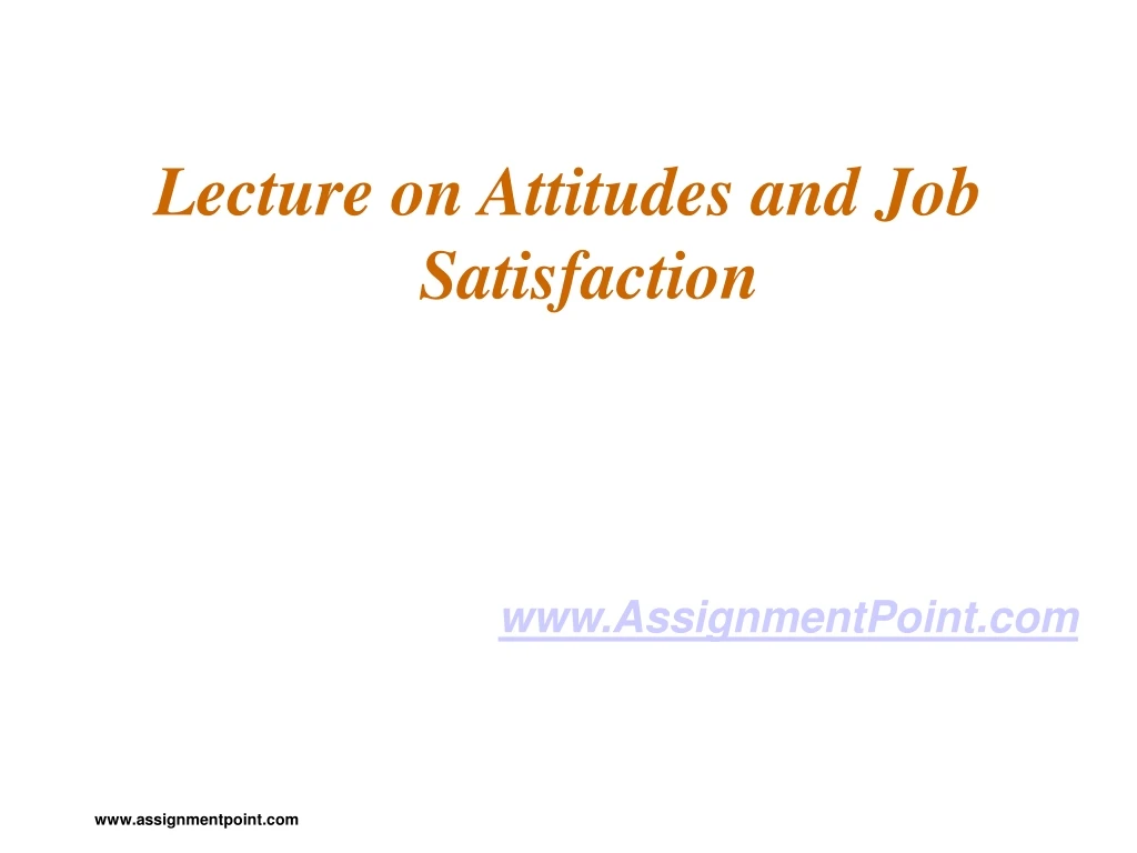 lecture on attitudes and job satisfaction