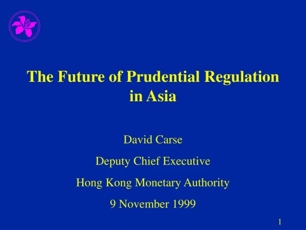 The Future of Prudential Regulation in Asia