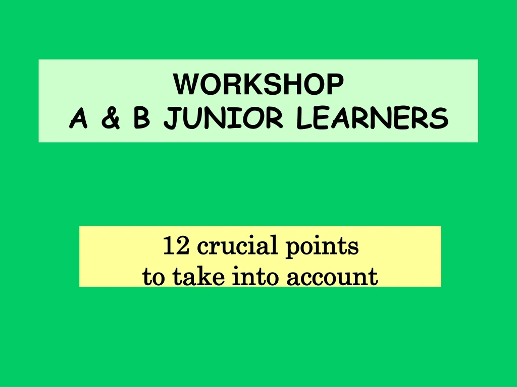 workshop a b junior learners