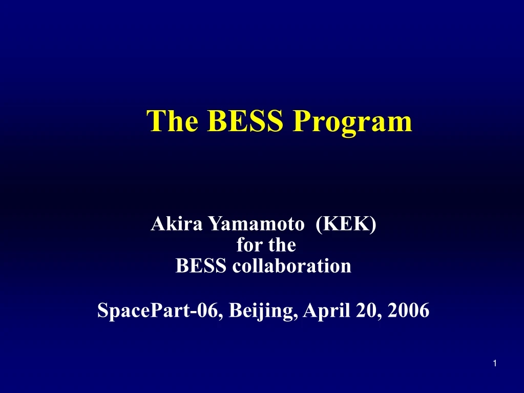akira yamamoto kek for the bess collaboration spacepart 06 beijing april 20 2006