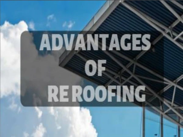 Advantages Of Re- Roofing