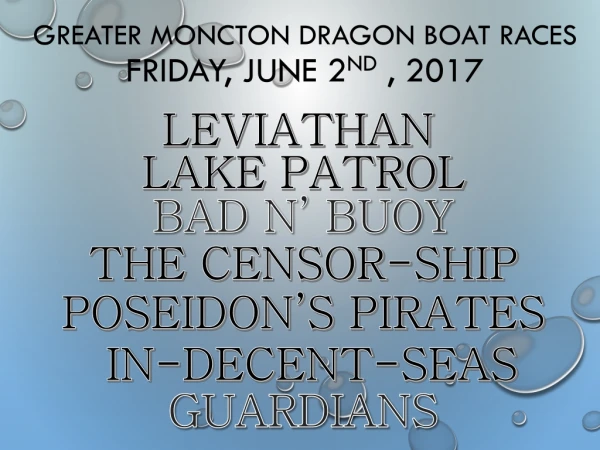 Greater Moncton Dragon Boat Races Friday, June 2 nd , 2017