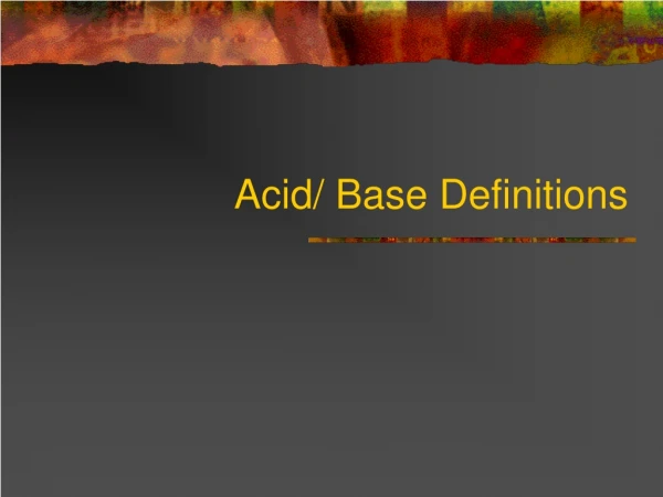 Acid/ Base Definitions
