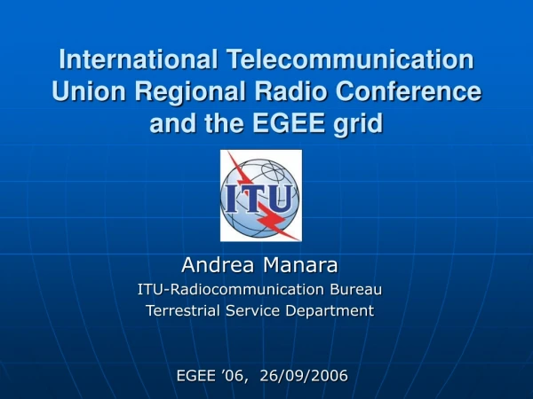 International Telecommunication Union Regional Radio Conference and the EGEE grid