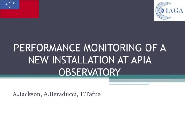 PERFORMANCE MONITORING OF A NEW INSTALLATION AT APIA OBSERVATORY