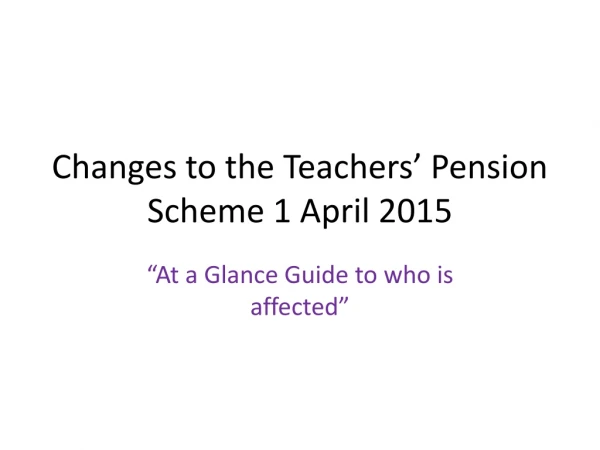 Changes to the Teachers’ Pension Scheme 1 April 2015