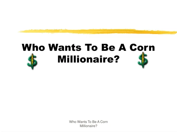Who Wants To Be A Corn Millionaire?