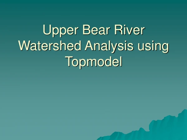 Upper Bear River Watershed Analysis using Topmodel