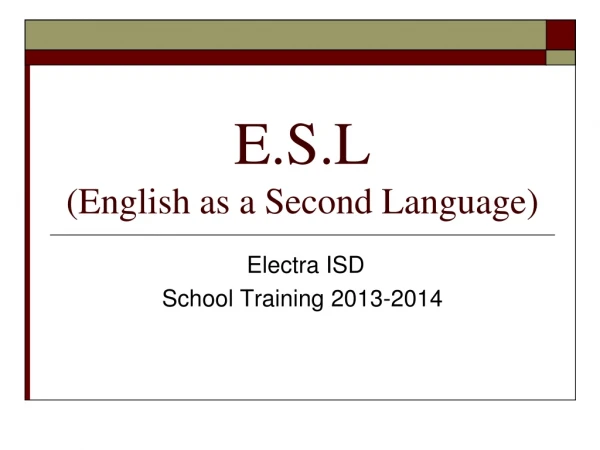 E.S.L (English as a Second Language)