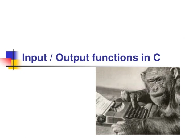 Input / Output functions in C